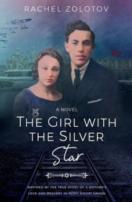 Title: The Girl with the Silver Star: A Novel, Author: Rachel Zolotov