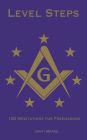 Level Steps: 100 Meditations for Freemasons: