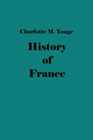 Title: History of France, Author: Charlotte M. Yonge