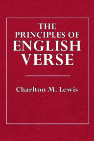 Title: The Principles of English Verse, Author: Charlton M. Lewis