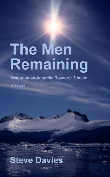 The Men Remaining: Winter on an Antarctic Research Station