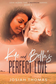 Title: Kye and Bella's Perfect Love: An Interracial Romance, Author: Josiah Thomas