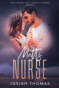 Title: Matt's Nurse: A Small Town Western Romance, Author: Josiah Thomas