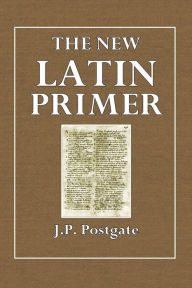 Title: The New Latin Primer, Author: J. P. Postgate