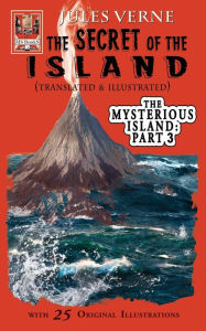 Title: The Secret of the Island (Translated and Illustrated), Author: Jules Verne