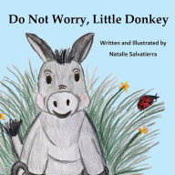Title: Do Not Worry, Little Donkey, Author: Natalie Salvatierra