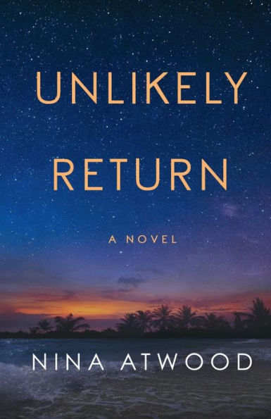 Unlikely Return: A Novel: