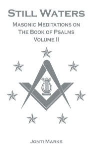 Title: Still Waters: Masonic Meditations on the Book of Psalms. Volume II:, Author: Jonti Marks