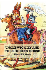 Title: Uncle Wiggily and the Rocking Horse, Author: Howard Garis