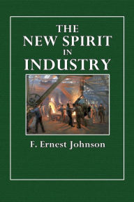 Title: The New Spirit in Industry, Author: F. Ernest Johnson