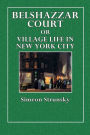 Belshazzar Court or Village Life in New York City