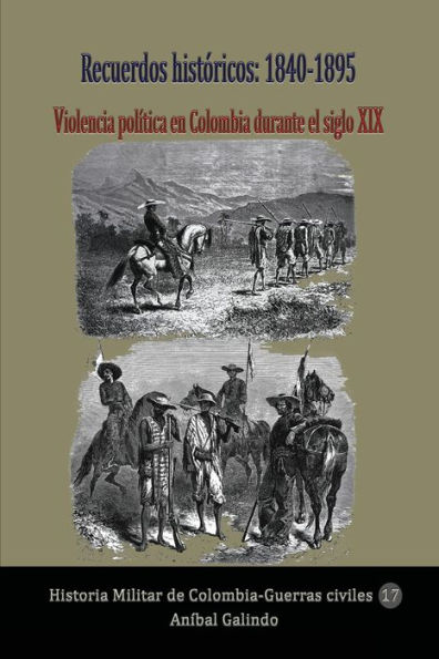 Recuerdos históricos: 1840-1895 Violencia política en Colombia durante el siglo XIX: