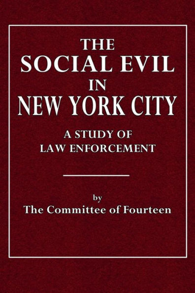 The Social Evil in New York City: A Study of Lae Enforcement