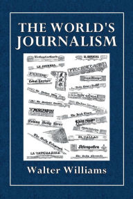 Title: The World's Journalism, Author: Walter Williams