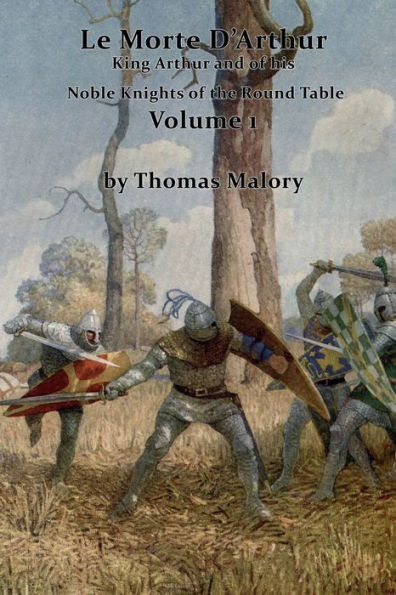 Le Morte D'Arthur King Arthur and of his Noble Knights of the Round Table Volume 1