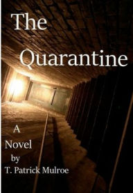 Title: The Quarantine, Author: T. Patrick Mulroe