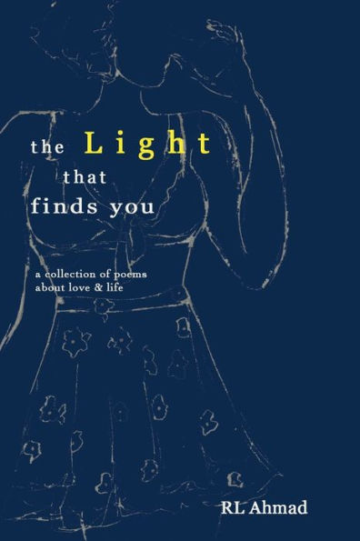 the Light that finds you: a collection of poems about love & life