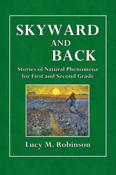 Skyward and Back: Stories of Natural Phenomena for First and Second Grade: