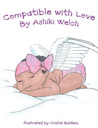 Title: Compatible With Love, Author: Ashiki Welch