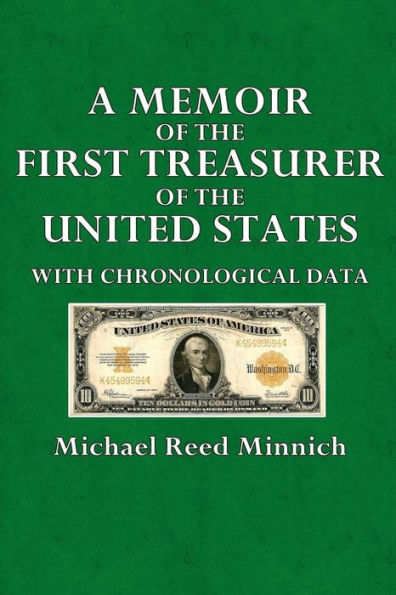 A Memoir of the First Treasurer of the United States with Chronological Data