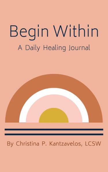 Begin Within: A Daily Healing Journal: