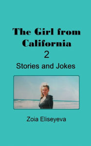 Title: The Girl from California - 2: Stories and Jokes, Author: Zoia Eliseyeva