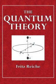 Title: The Quantum Theory, Author: Fritz Reiche