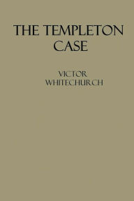 Title: The Templeton Case, Author: Victor Whitechurch