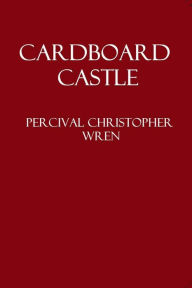 Title: Cardboard Castle, Author: Percival Christopher Wren