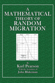 Title: A Mathematical Theory of Random Migration, Author: Karl Pearson