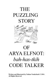 Title: ARYA ELFNOT: CODE TALKER:, Author: Nathan Vanderbeek