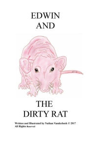 Title: EDWIN AND THE DIRTY RAT, Author: Nathan Vanderbeek