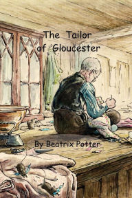 Title: The Tailor of Gloucester, Author: Beatrix Potter