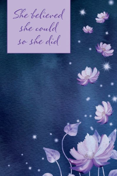 She Believed She Could So She Did: A Lined Journal for Empowered Women - Blue with Purple and Pink Flowers