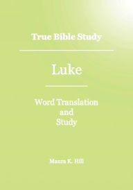 Title: True Bible Study - Luke, Author: Maura Hill