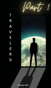 Title: Travelers: Part 1, Author: Melissa Allor