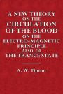 A New Theory on the Circulation of the Blood, on the Electro-Magnetic Principle, Also, of the Trance State