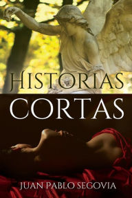 Title: Historias cortas, Author: Juan Pablo Segovia