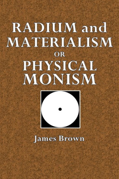 Radium and Materialism or Physical Monism