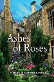 Title: Ashes of Roses, Author: Melissa R. L. Simonin