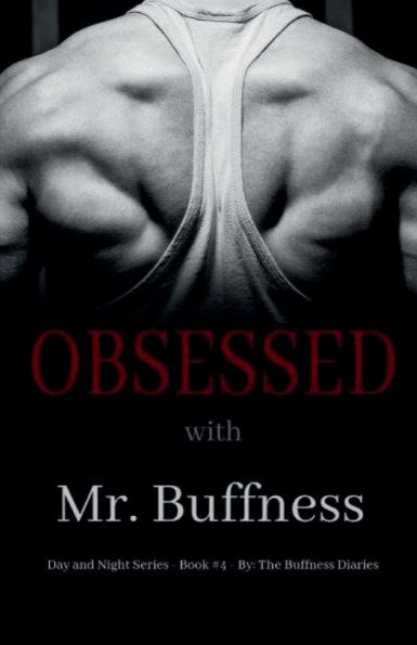 Obsessed with Mr.Buffness ( Book 4 )