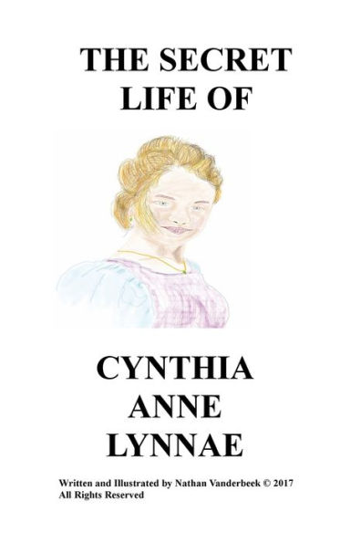 THE SECRET LIFE OF CYNTHIA ANNE LYNNAE