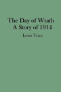 The Day of Wrath: A Story of 1914: