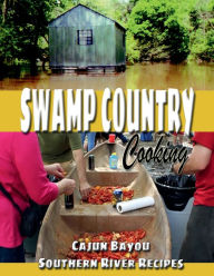 Title: Swamp Country Cooking: Cajun Bayou Southern River Recipes, Author: Dana Holyfield