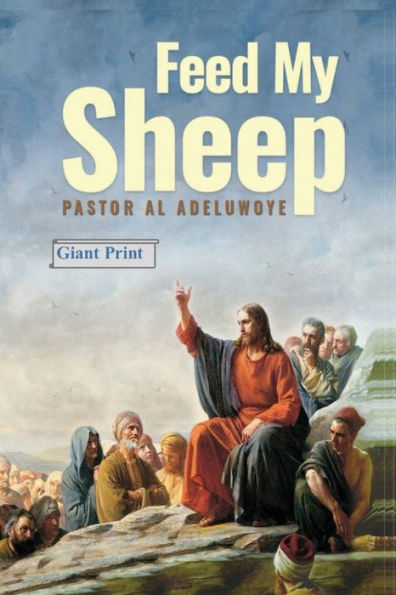 Feed My Sheep: Giant Print Paperback: