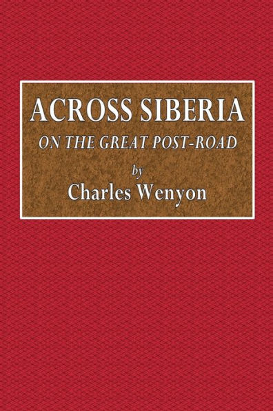 Across Siberia: On the Great Post-Road: