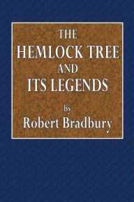 Title: The Hemlock Tree and Its Legends, Author: Robert Bradbury