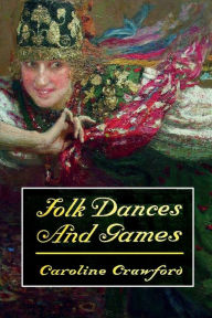 Title: Folk Dances and Games, Author: Caroline Crawford