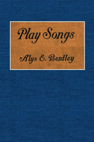 Title: Play Songs from the Song Series, Author: Alys E. Bentley