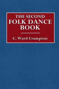 Title: The Second Folk Dance Book, Author: C. Ward Crampton